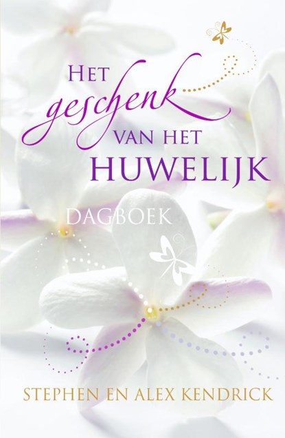 Het geschenk van het huwelijk, Stephen Kendrick ; Alex Kendrick - Paperback - 9789059991064