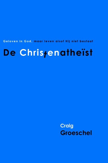 De Christenatheist, Craig Groeschel - Paperback - 9789059991101