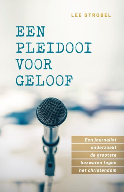 Een pleidooi voor geloof, Lee Strobel - Paperback - 9789059991156