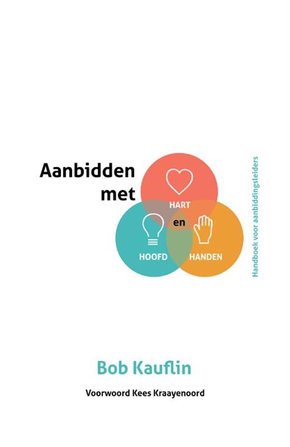 Aanbidden met hart, hoofd en handen, Bob Kauflin - Paperback - 9789059991200