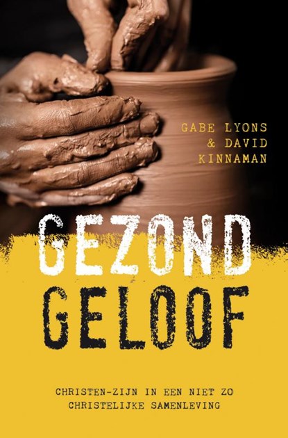Gezond geloof, Gabe Lyons ; David Kinnaman - Paperback - 9789059991309