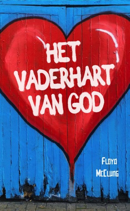 Het Vaderhart van God, Floyd McClung - Paperback - 9789059991477