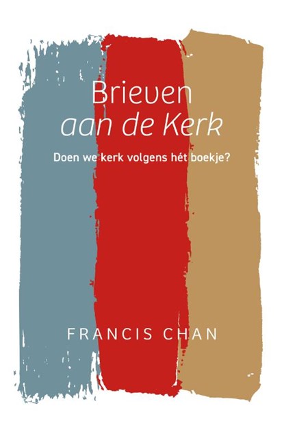 Brieven aan de Kerk, Francis Chan - Paperback - 9789059991828