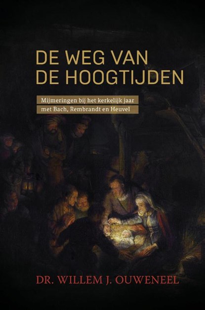 De weg van de hoogtijden, Willem Ouweneel - Gebonden - 9789059991880