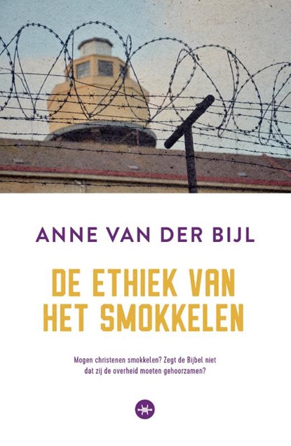 De ethiek van het smokkelen, Anne van der Bijl - Paperback - 9789059992047