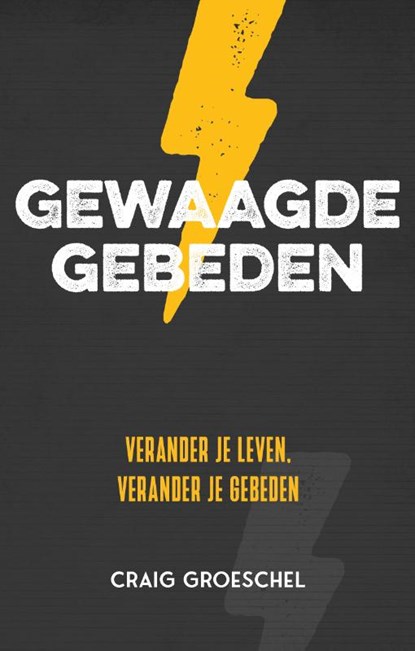 Gewaagde gebeden, Craig Groeschel - Paperback - 9789059992108