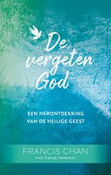 Vergeten God, De - Francis Chan - 9789059992399