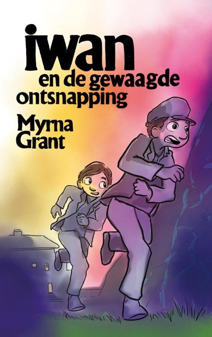 Iwan en de gewaagde ontsnapping, Myrna Grant - Paperback - 9789059992740
