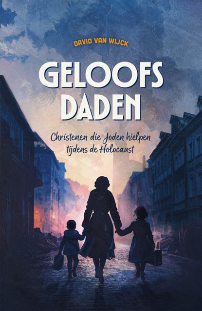 Geloofsdaden, David van Wijck - Paperback - 9789059993228