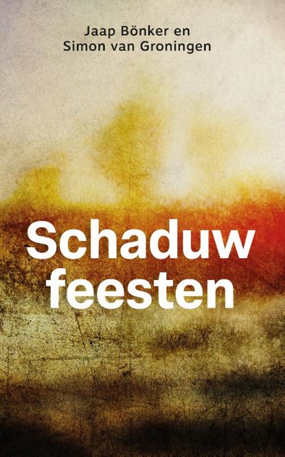 Schaduwfeesten, Jaap Bönker ; Simon van Groningen - Paperback - 9789059993259