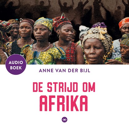 De strijd om Afrika, Anne van der Bijl - Luisterboek MP3 - 9789059998803