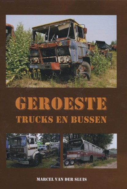 Geroeste trucks en bussen, Marcel van der Sluis - Gebonden - 9789060131213