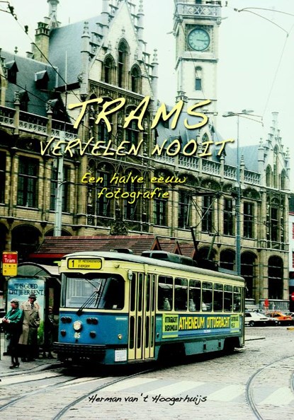 Trams vervelen nooit, Herman van 't Hoogerhuijs - Gebonden - 9789060133071