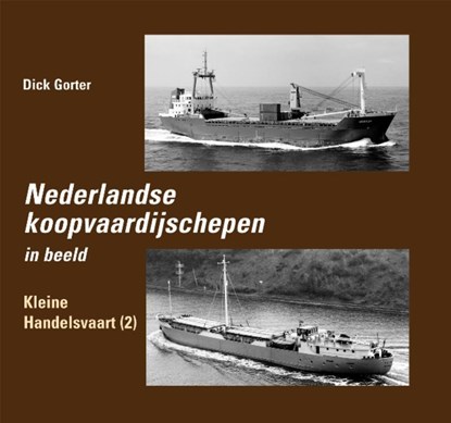 Nederlandse Koopvaardijschepen in beeld Kleine Handelsvaart 2, Dick Gorter - Gebonden - 9789060133132