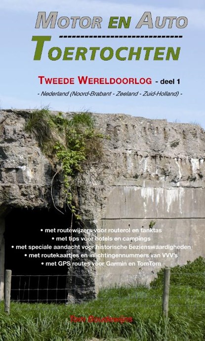 Motor- en Auto Toertochten Tweede Wereldoorlog 1 Nederland (Brabant - Zeeland - Zuid-Holland), Tom Boudewijns - Paperback - 9789060133217