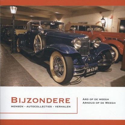 Bijzondere mensen, autocollecties, verhalen, Ard op de Weegh ; Arnoud op de Weegh - Paperback - 9789060133415