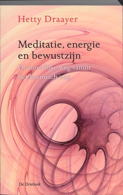 Meditatie, energie en bewustzijn, Hetty Draayer - Paperback - 9789060307137