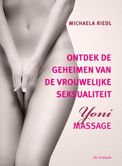 Ontdek de geheimen van de vrouwelijke seksualiteit, Michaela Riedl - Paperback - 9789060307236