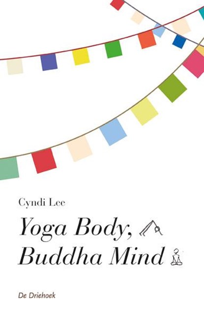 Yoga body, Buddha mind, Cindi Lee - Paperback - 9789060307397