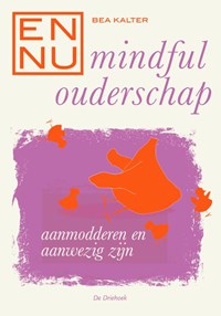 En Nu... mindful ouderschap | Bea Kalter | 