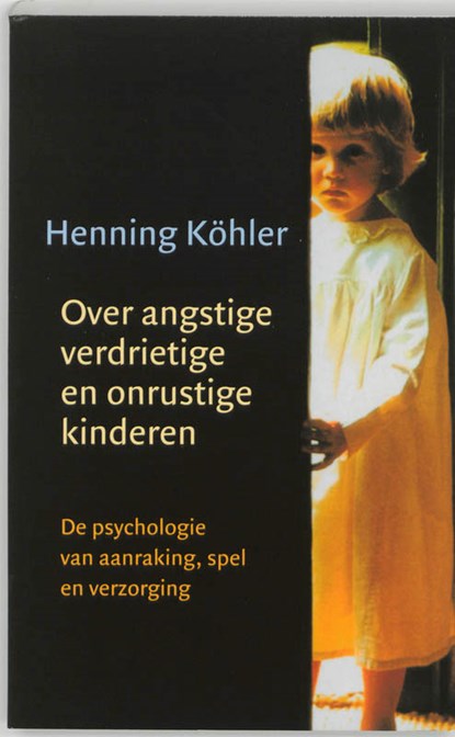 Over angstige, verdrietige en onrustige kinderen, H. Kohler ; W. Heijder ; M. Domen - Paperback - 9789060383704