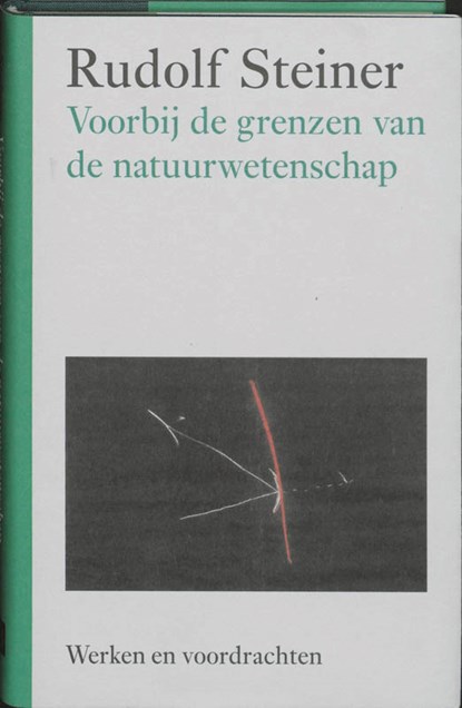 Voorbij de grenzen van de natuurwetenschap, Rudolf Steiner - Gebonden - 9789060385401