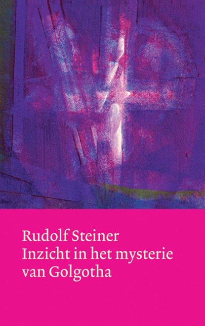 Inzicht in het mysterie van Golgotha, Rudolf Steiner - Gebonden - 9789060385623