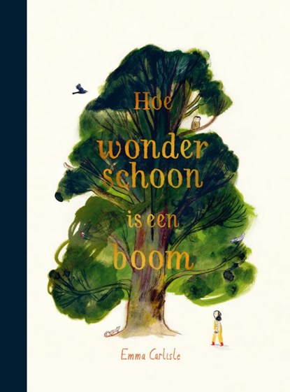 Hoe wonderschoon is een boom, Emma Carlisle - Gebonden - 9789060385838