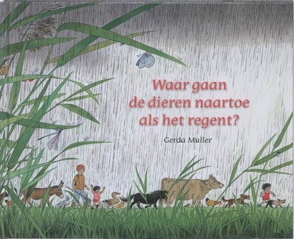 Waar gaan de dieren naartoe als het regent?, Gerda Muller - Gebonden - 9789060386521