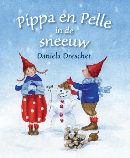 Pippa en Pelle in de sneeuw, Daniela Drescher - Gebonden - 9789060386811
