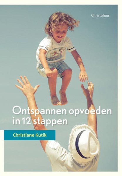 Ontspannen opvoeden in 12 stappen, Christiane Kutik - Paperback - 9789060387412