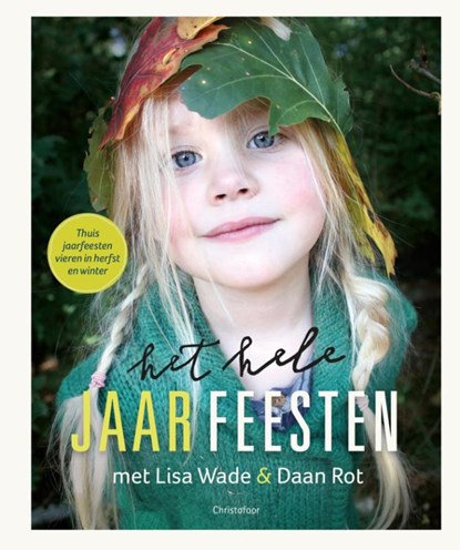 Het hele jaar feesten, Lisa Wade ; Daan Rot - Gebonden - 9789060387924