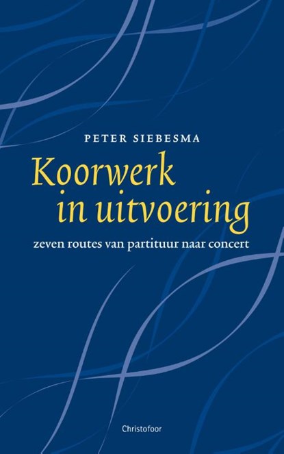 Koorwerk in uitvoering, Peter Siebesma - Paperback - 9789060388051