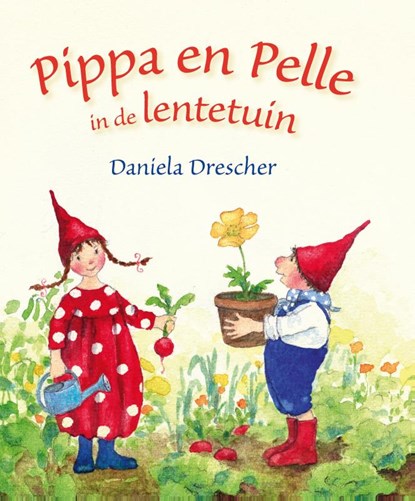 Pippa & Pelle in de lentetuin, Daniela Drescher - Gebonden - 9789060388372