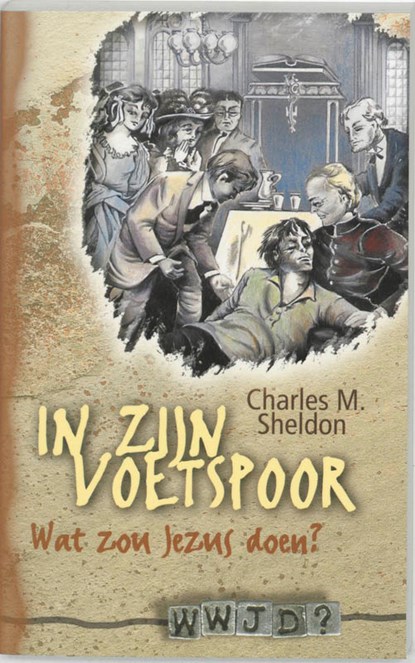In zijn voetspoor, C.M. Sheldon - Paperback - 9789060672587