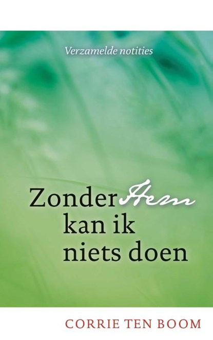 Zonder hem kan ik niets doen, Corrie ten Boom - Paperback - 9789060672600