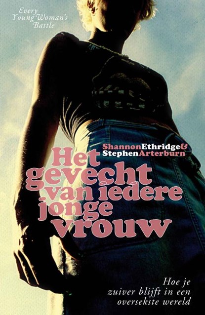 Het gevecht van iedere jonge vrouw, Shannon Ethridge ; Stephen Artenburn - Paperback - 9789060678299