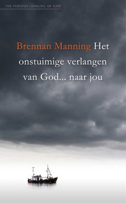Het onstuimige verlangen van God... naar jou, Brennan Manning - Paperback - 9789060678329