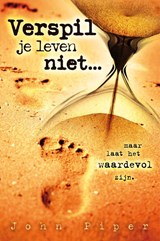 Verspil je leven niet - J. Piper - 9789060678343