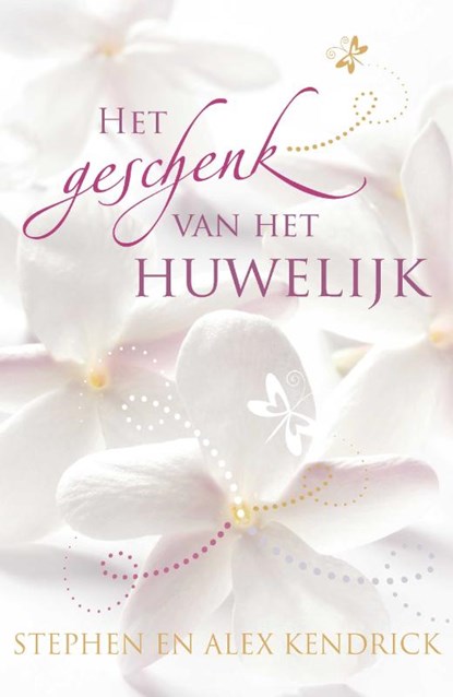 Het geschenk van het huwelijk, Stephan Kendrick ; Alex Kendrick - Gebonden - 9789060679920