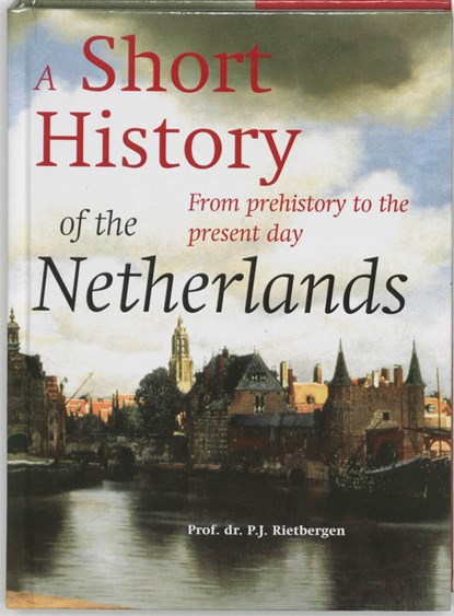 A short history of the Netherlands, P.J.A.N. Rietbergen - Gebonden - 9789061094401