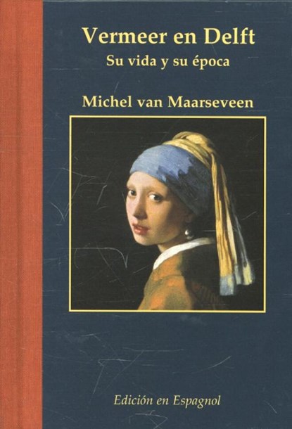 Vermeer en Delft Spaanse ed, Michel van Maarseveen - Gebonden - 9789061094661