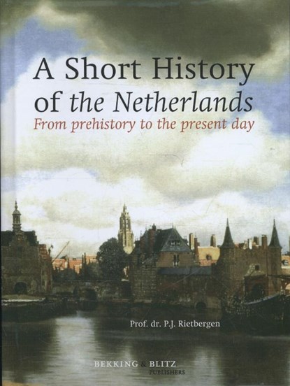 A short history of the Netherlands, P.J. Rietbergen - Gebonden - 9789061094845