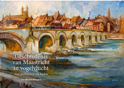 Geschiedenis van Maastricht in vogelvlucht, Jac van den Boogard - Paperback - 9789061095255