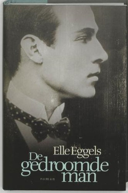 De gedroomde man, EGGELS, Elle - Gebonden met stofomslag - 9789061122470