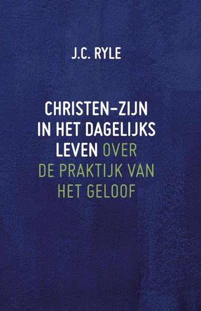 Christen-zijn in het dagelijks leven, J.C. Ryle - Gebonden - 9789061405009