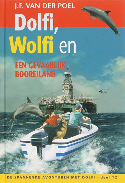 Dolfi Wolfi en een gevaarlijk booreiland deel, J.F. van der Poel - Gebonden - 9789061409892