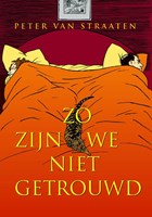 Zo zijn we niet getrouwd | Peter van Straaten | 