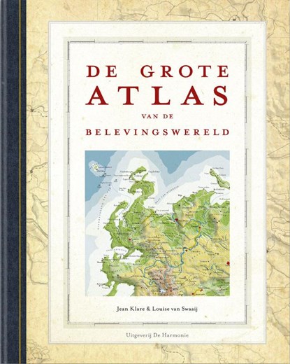 De Grote Atlas van de Belevingswereld, Jean Klare ; Louise van Swaaij - Gebonden - 9789061699699
