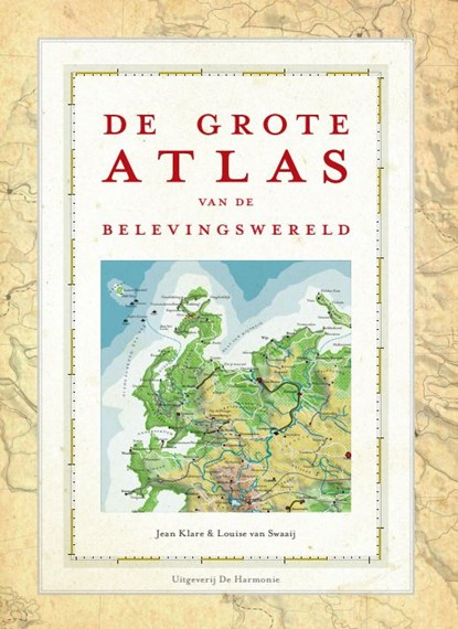 De Grote Atlas van de Belevingswereld, Jean Klare ; Louise van Swaaij - Gebonden - 9789061699699